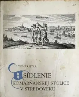 Osídlenie Komárňanskej stolice v stredoveku - Tomáš Sitár