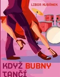 Když bubny tančí - Libor Kubánek