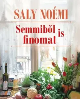 Semmiből is finomat - Noémi Saly