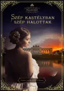 Szép kastélyban szép halottak - Monarchia Krimik I. kötet - Edith Kneifl