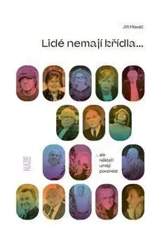 Lidé nemají křídla, ale někteří umějí povznést - Jiří Hlaváč