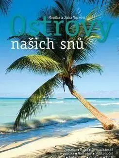 Ostrovy našich snů - Monika Vacková, Jiří Vacek