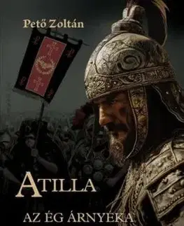 Atilla – I. Az ég árnyéka - Pető Zoltán