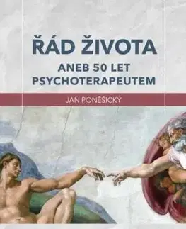 Řád života aneb 50 let psychoterapeutem - Jan Poněšický
