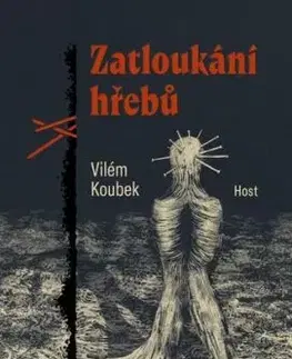 Zatloukání hřebů - Vilém Koubek