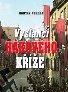 Vyslanci hákového kříže - Martin Nekola