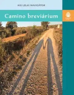 Camino breviárium - Kis lelki navigátor - Antal Kiss, Ágota Hettyey