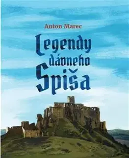 Legendy dávneho Spiša - Anton Marec