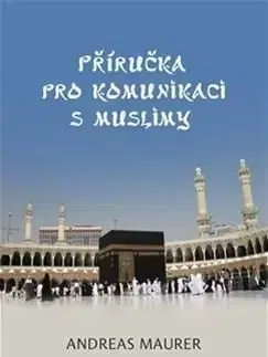 Příručka pro komunikaci s muslimy - Andreas Maurer