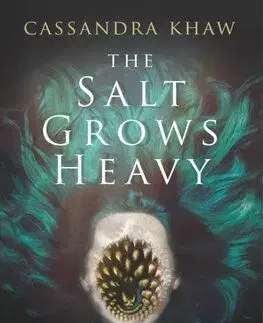 The Salt Grows Heavy - Cassandra Khaw