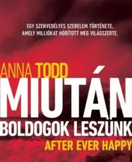 Miután boldogok leszünk - After Ever Happy - Anna Todd