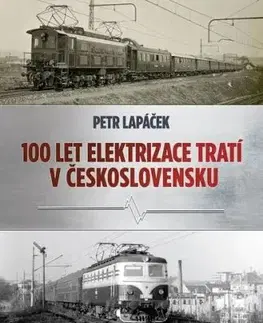 Sto let elektrizace tratí v Československu - Petr Lapáček
