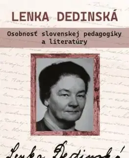 Lenka Dedinská. Osobnosť slovenskej pedagogiky a literatúry - Alica Fortiaková