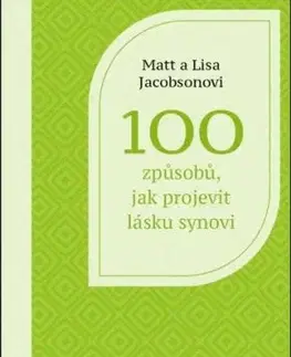 100 způsobů, jak projevit lásku synovi - Lisa Jacobson, Matt Jacobson
