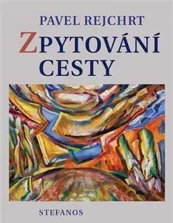 Zpytování cesty - Pavel Rejchrt
