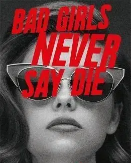 Bad Girls Never Say Die - Jennifer Mathieu
