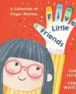 Five Little Friends: A Collection of Finger Rhymes - Sean Taylor
