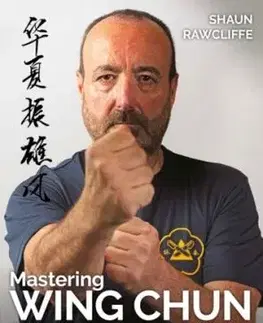 Mastering Wing Chun Kung Fu - Shaun Rawcliffe