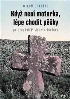 Když není motorka, lépe chodit pěšky - Miloš Doležal