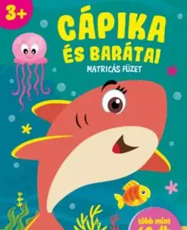 Cápika és barátai - Matricás füzet - több mint 60 db matrica - 3 éves kortól
