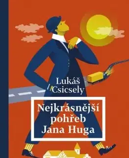 Nejkrásnější pohřeb Jana Huga - Lukáš Csicsely