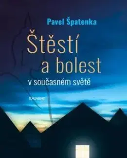 Štěstí a bolest v současném světě - Pavel Špatenka