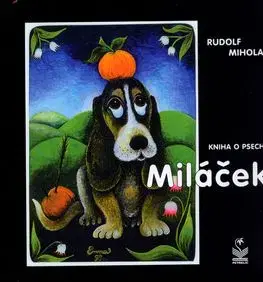Miláček - kniha o psech - Rudolf Mihola