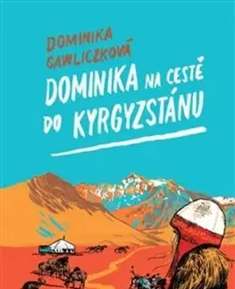 Dominika na cestě do Kyrgyzstánu - Dominika Gawliczková