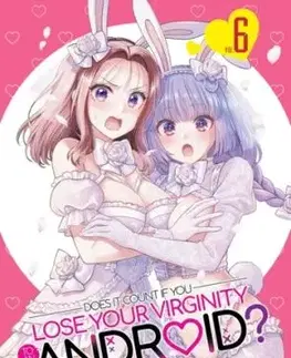 Does it Count if You Lose Your Virginity to an Android? Vol. 6 - Yakinikuteishoku