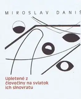 Upletené z človečiny na sviatok ich slnovratu - Miroslav Daniš