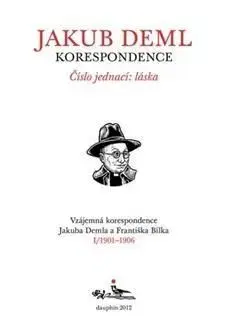 Číslo jednací: láska (Kniha I. 1901-1906) - Jakub Deml, František Bílek