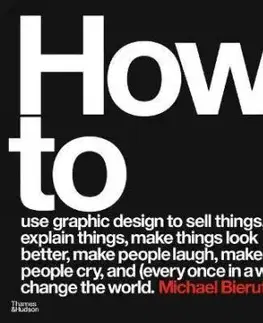 How to use graphic design to sell things, explain things, make things look better, make people laugh, make people cry, and (every once in a while) change the world - Michael Bierut