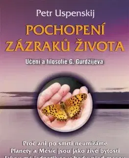 Pochopení zázraků života - Petr Uspenskij