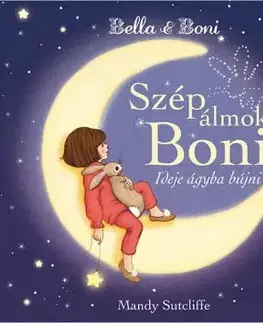 Bella & Boni - Szép álmokat Boni - Ideje ágyba bújni - Mandy Sutcliffe