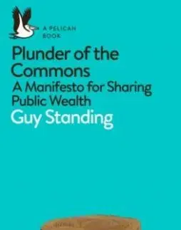 Plunder of the Commons - Guy Standing