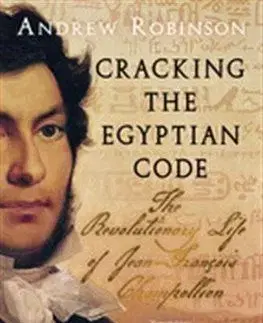Cracking the Egyptian Code - Robinson Andrew