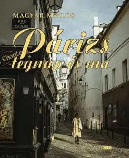 Párizs tegnap és ma - Miklós Magyar