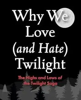 Why We Love (and Hate) Twilight - Sarah Elizabeth Gallagher