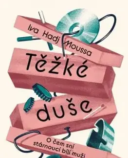 Těžké duše: O čem sní stárnoucí bílí muži - Iva Hadj Moussa