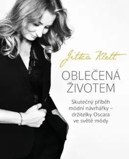 Oblečená životem: Skutečný příběh módní návrhářky - Jitka Klett