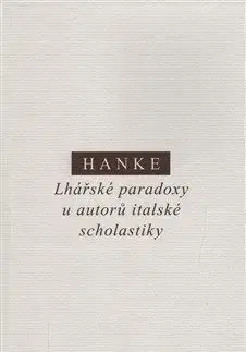 Lhářské paradoxy u autorů italské scholastiky - Miroslav Hanke