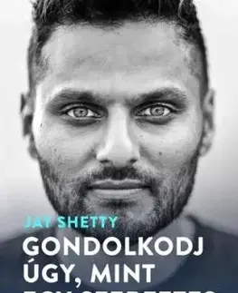 Gondolkodj úgy, mint egy szerzetes - Jay Shetty