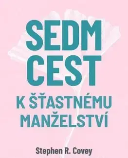 Sedm cest k šťastnému manželství - Stephen R. Covey