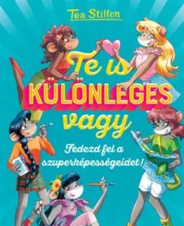 Te is különleges vagy - Fedezd fel a szuperképességeidet! - Tea Stilton