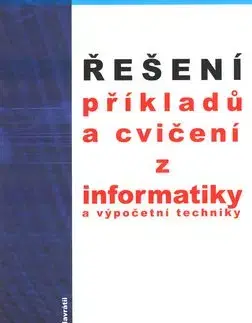 Řešení příkladů a cvičení z informatiky a výpočetní techniky - Pavel Navrátil