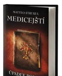 Medicejští - Úpadek rodiny - Matteo Strukul
