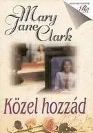 Közel hozzád - Mary Jane Clark