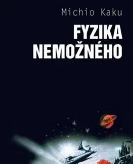Fyzika nemožného, 3.vydání - Michio Kaku