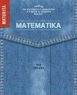 Matematika - Chystáte sa na maturitu? - Ivan Teplička