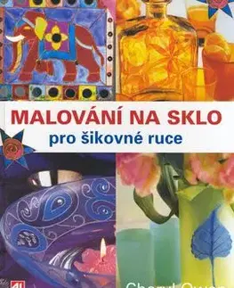 Malování na sklo pro šikovné ruce - Cheryl Owenová
